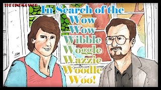 In Search of the Wow Wow Wibble Woggle Wazzie Woodle Woo  The Best of The Cinema Snob [upl. by Gnolb]