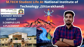 🔥REVIEW OF 🔥MTECH STUDENT LIFE AT NATIONAL INSTITUTE OF TECHNOLOGY UTTARAKHANDNIT UTTARAKHAND [upl. by Elleb651]