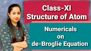 ClassXI Structure of Atom Numericals on deBroglie Equation [upl. by Austina]