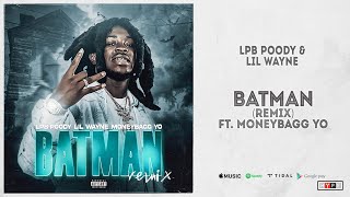 LPB Poody amp LIl Wayne  quotBatman Remixquot Ft Moneybagg Yo [upl. by Sherwynd]