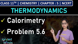 Class 11th Chemistry  Calorimetry  Problem 56  Chapter 5 Thermodynamics  NCERT [upl. by Dolli]