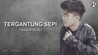 Haqiem Rusli  Tergantung Sepi Lirik Viral [upl. by Nelo]