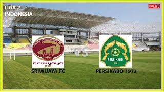 SRIWIJAYA FC vs PERSIKABO 1973  22  LIGA 2 INDONESIA [upl. by Gusba]