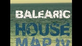 Balearic House Map 4  Continuous Mix Part 1 [upl. by Esile]