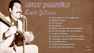 Murat Çobanoğlu  Dert Çobanı Full Albüm [upl. by Ever516]