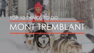 Top 10 Things to do in Mont Tremblant [upl. by Allegra]