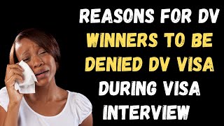 Reasons for DV Lottery Winners DENIED visas during visa interviews 😭 [upl. by Nylidnarb732]