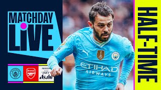 CITY LEVEL WITH ARSENAL AT THE BREAK  Man City v Arsenal  MatchDay Live [upl. by Krystin]