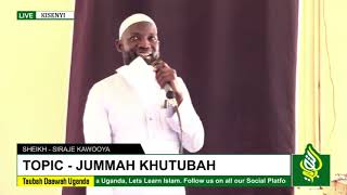 Sheikh  Siraje Kawooya  TOPIC  JUMMAH KHUTUBAH  DARUS MASJID TAQUA KISENYI [upl. by Pail]