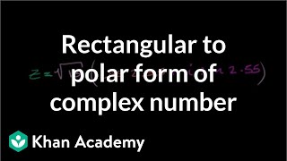 Rectangular to polar form of complex number  Precalculus  Khan Academy [upl. by Onailil]