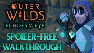 Outer Wilds Echoes of the Eye SPOILER FREE Guide [upl. by Anileme861]