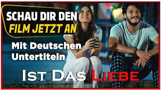 Ist Das Liebe❤ Türkischer Film Mit Deutschen Untertiteln [upl. by Markman]