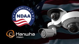 NDAA Compliant Security Cameras  Hanwha Vision America [upl. by Delastre]