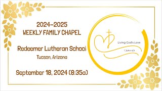 September 18 2024 Redeemer Lutheran School Tucson Weekly Family Chapel [upl. by Dorrej]