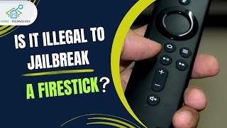 Is It Illegal to Jailbreak a Firestick Everything You Need to Know [upl. by Llenrahs162]