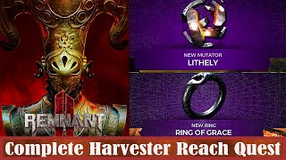 Remnant 2 Complete Harvester Reach Quest  Get Ring Of Grace amp Lithely Mutator [upl. by Enneles835]