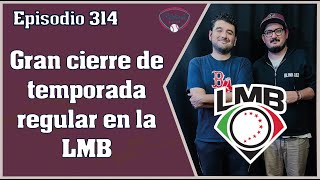 quotEpisodio 314 Gran cierre de temporada regular en la LMBquot Podcast béisbol [upl. by Adali]