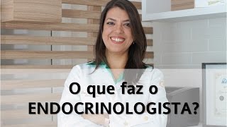 O que faz o Endocrinologista [upl. by Mahoney]