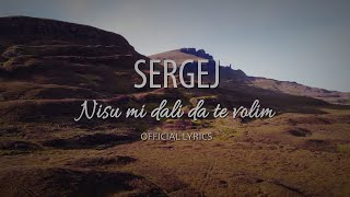 SERGEJ  NISU MI DALI DA TE VOLIM OFFICIAL LYRICS VIDEO [upl. by Starla82]