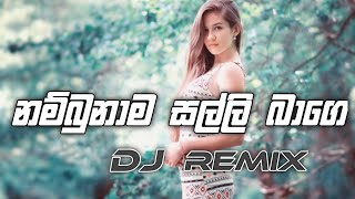 Nambu Nama Salli Bage Dj Remix best sinhala djremix old new trending [upl. by Eltotsira]