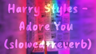 Harry Styles  Adore You slowedreverb [upl. by Eidnar]