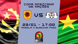 JOGO COMPLETO  ANGOLA x BURKINA FASO  NARRAÇÃO 2301  COPA AFRICANA DE NAÇÕES [upl. by Eceer916]