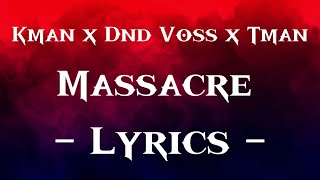 Kman x Dnd Voss x Tman  Massacre Official Lyrics [upl. by Krista953]