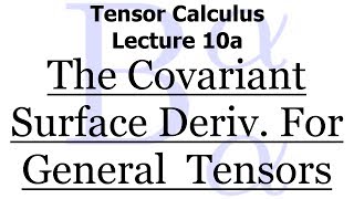 Tensor Calculus Lecture 10a The Covariant Surface Derivative in Its Full Generality [upl. by Kristofor]