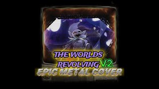 THE WORLDS REVOLVING v2 epic metal cover [upl. by Namara144]