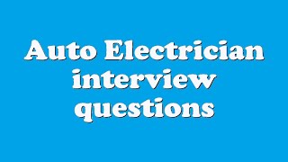 Auto Electrician interview questions [upl. by Unhsiv]