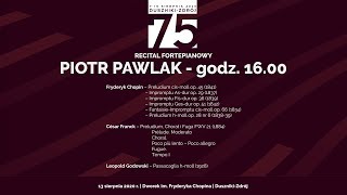 Piotr Pawlak  recital fortepianowy  75 MIĘDZYNARODOWY FESTIWAL CHOPINOWSKI  DusznikiZdrój [upl. by Kraska]