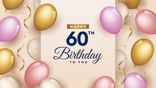 Happy 60th Birthday To You │Happy Birthday To You Song [upl. by Erdne25]