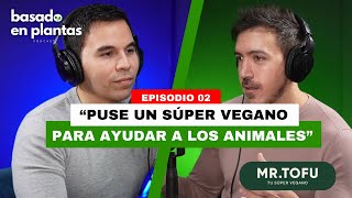 Basado En Plantas PODCAST EP02  PUSE UN SÚPER VEGANO POR LOS ANIMALES│Gerardo Iga [upl. by Nosrak]