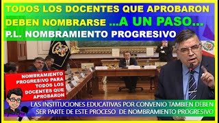 🔴😱A UN PASO👉TODOS LOS DOCENTES QUE APROBARON DEBEN NOMBRARSE PRESENTAN PL NOMBRAMIENTO PROGRESIVO [upl. by Nevear597]