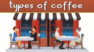 Types of Coffee [upl. by Ahsemad]