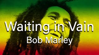 Bob Marley  Waiting in Vain Lyrics [upl. by Carita]