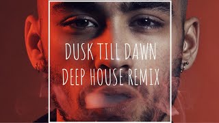 Dusk Till Dawn Deep House Remix  Zayn ft SIA [upl. by Tombaugh]