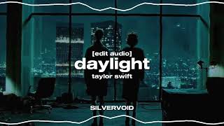 daylight  taylor swift edit audio [upl. by Htebasile]