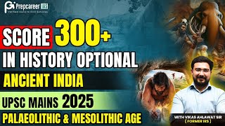 Palaeolithic amp Mesolithic Age  HOFC2  History Optional  Vikas Ahlawat Sir  PrepcareerIAS [upl. by Lilli]