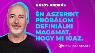 Hajós András „Én aszerint próbálom definiálni magamat hogy mi igaz”  MINDFUEL  6 [upl. by Caputo230]