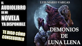 EL AUDIOLIBRO DE DEMONIOS DE LUNA LLENA YA ESTÁ DISPONIBLE Consíguelo de Esta Forma [upl. by Charleen48]