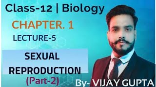 Sexual Reproduction Part2 Class12Ch1lecture5 sexuality in Plants amp Animals [upl. by Falk]