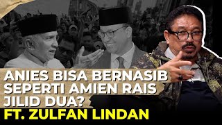 ANIES BISA BERNASIB SEPERTI AMIEN RAIS JILID DUA I Ft Zulfan Lindan [upl. by Eberhard]