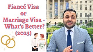 Fiance Visa or MarriageSpouse Visa  Whats Better 2023 [upl. by Alarise]