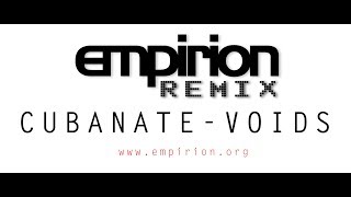 Cubanate  voids  empirion remix [upl. by Emoraj]