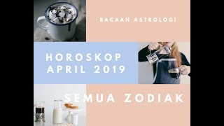 Horoskop April 2019 Semua Zodiak  Siapkan diri untuk jetkoster Tetap bersemangat [upl. by Kassia]