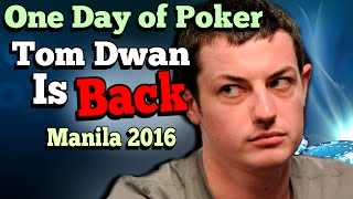 The Day That Saw Tom Dwan Return Manila 2016 [upl. by Shanon]