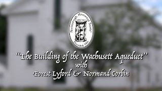 Northborough Historical Society quotBuilding the Wachusett Aqueductquot  May 3 2017 [upl. by Bernetta]