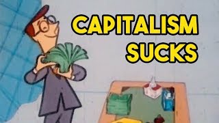 Heres why capitalism SUCKS  and why it needs to end part 1 [upl. by Strade]