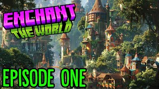 Enchant The World  1 EPISODE ONE [upl. by Maxfield128]